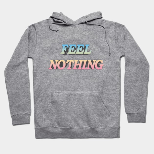 FEEL NOTHING Aesthetic/Bored/Depression/Nihilist Statement Tee Hoodie by DankFutura